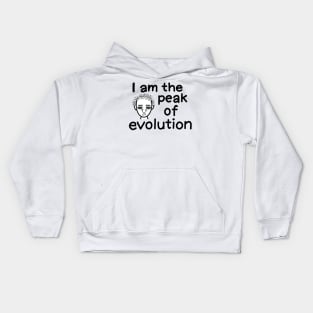 I am the peak of evolution Kids Hoodie